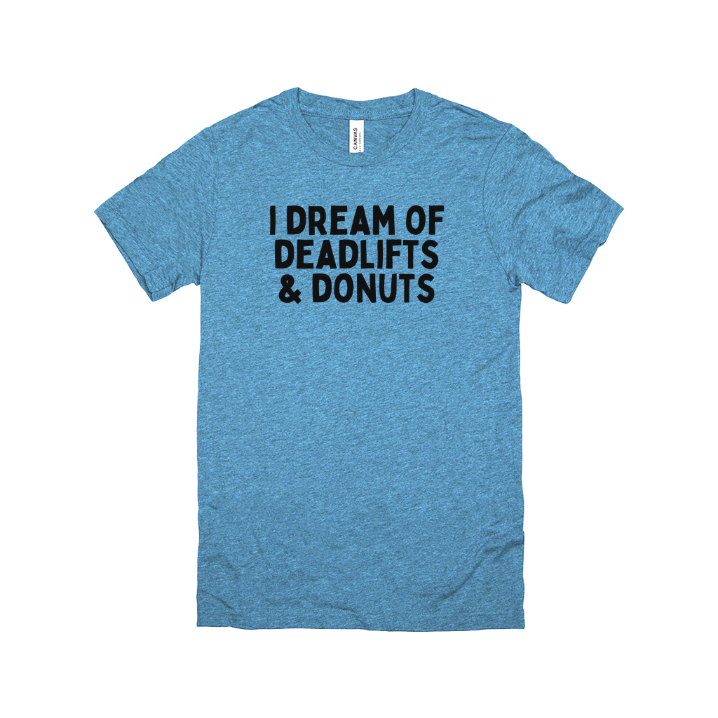 I Dream Of Deadlifts & Donuts Tee