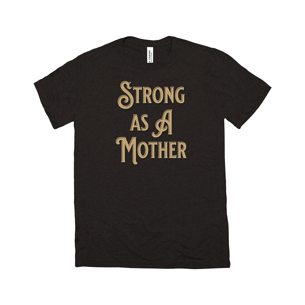 Strong As A Mother Tee