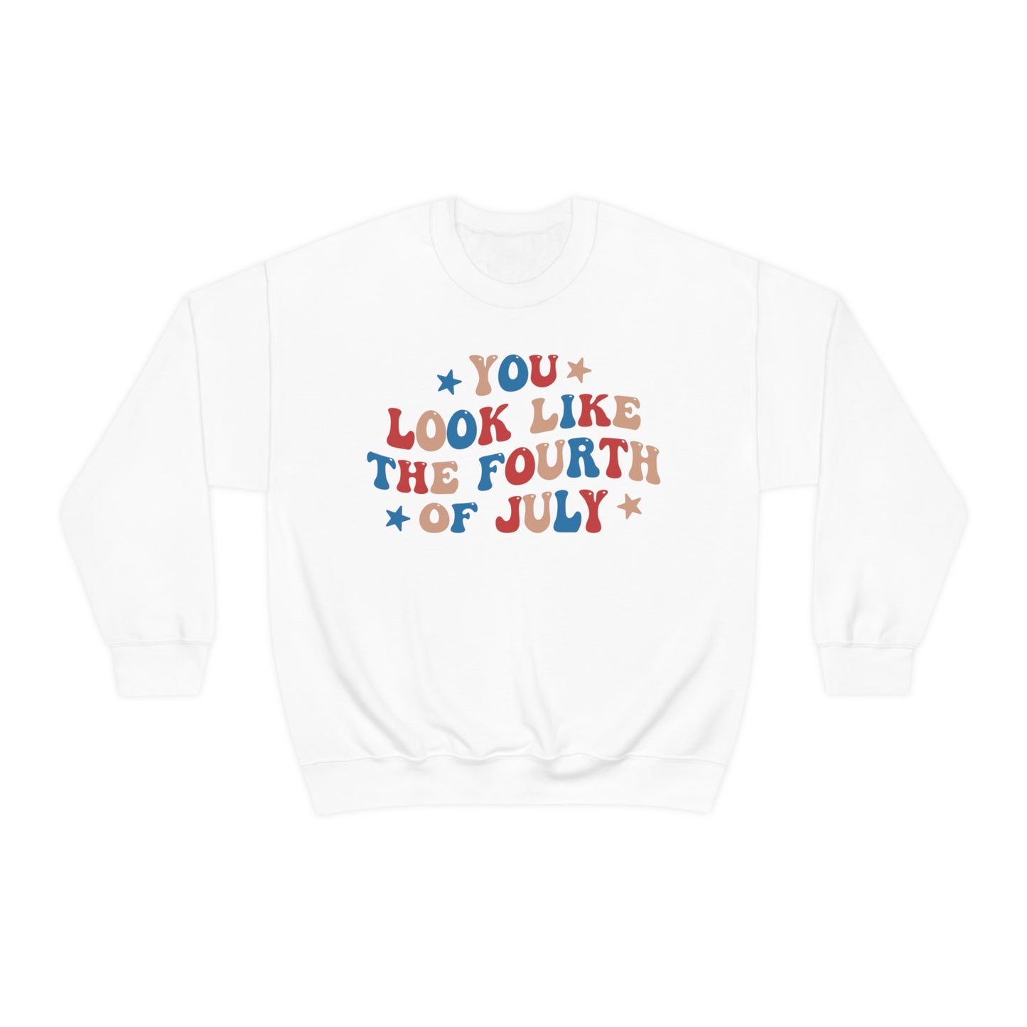 You Look Like The Fourth of July Sweatshirt