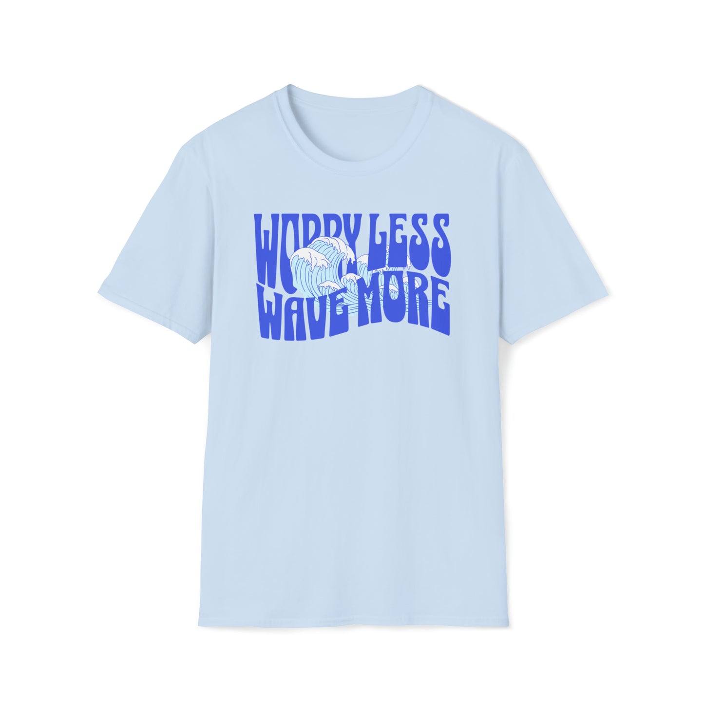 Worry Less. Wave More Tee