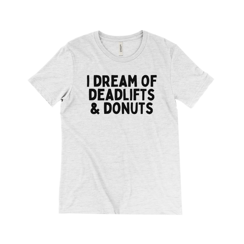 I Dream Of Deadlifts & Donuts Tee