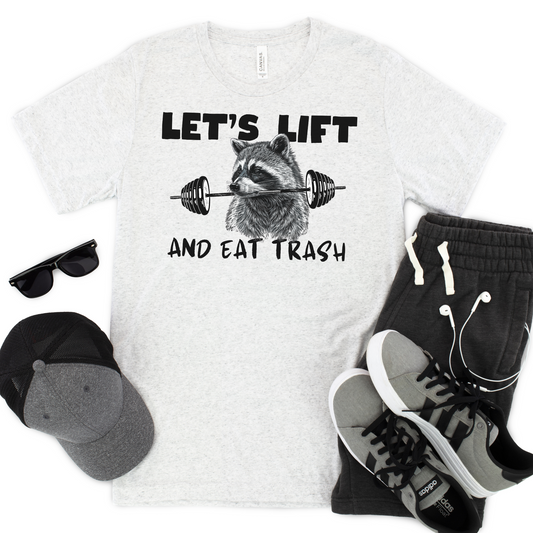 Let's Lift and Eat Trash T-Shirt