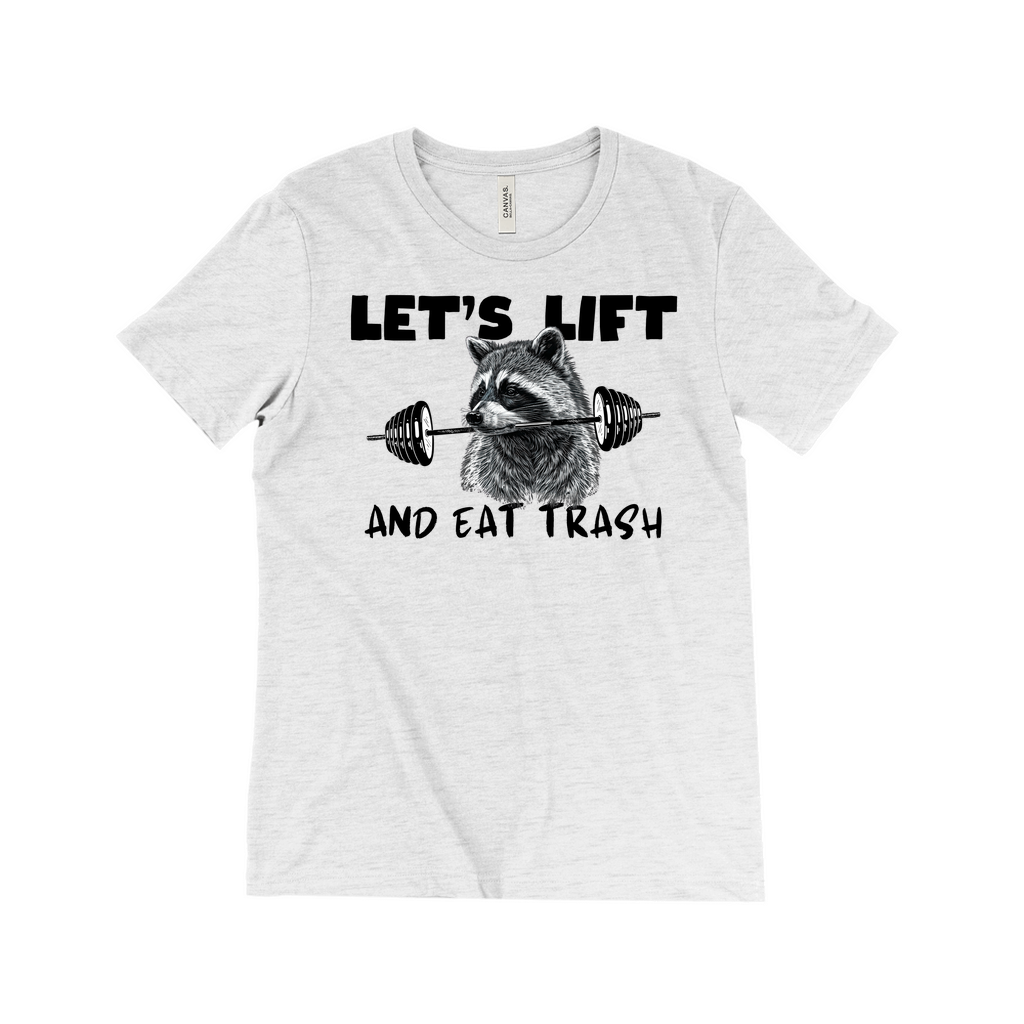 Let's Lift and Eat Trash T-Shirt