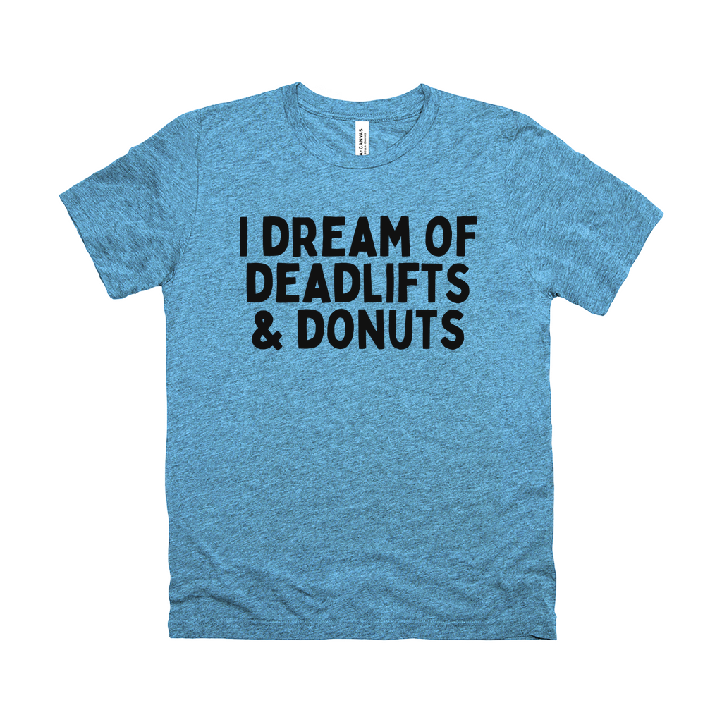 I Dream Of Deadlifts & Donuts Tee