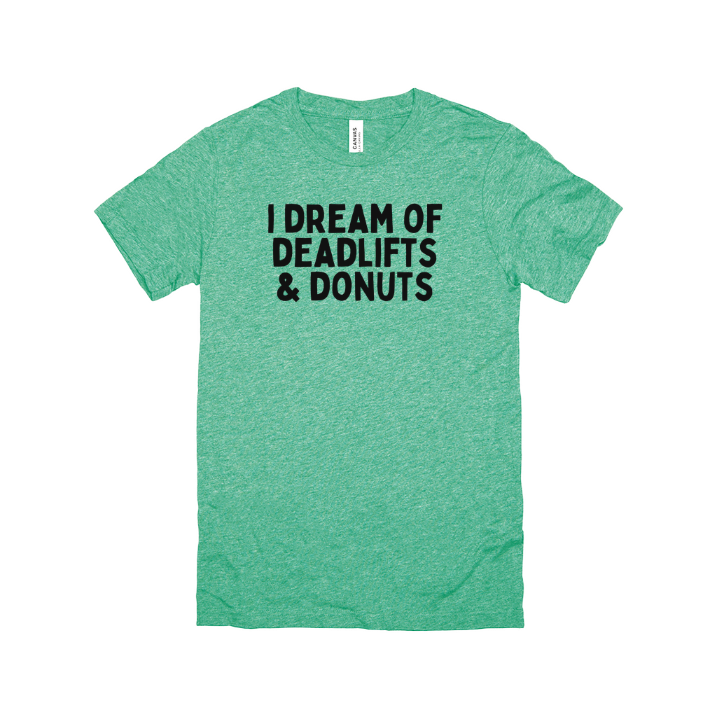 I Dream Of Deadlifts & Donuts Tee