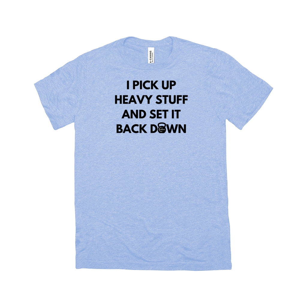 I Pick Up Heavy Stuff T-Shirt