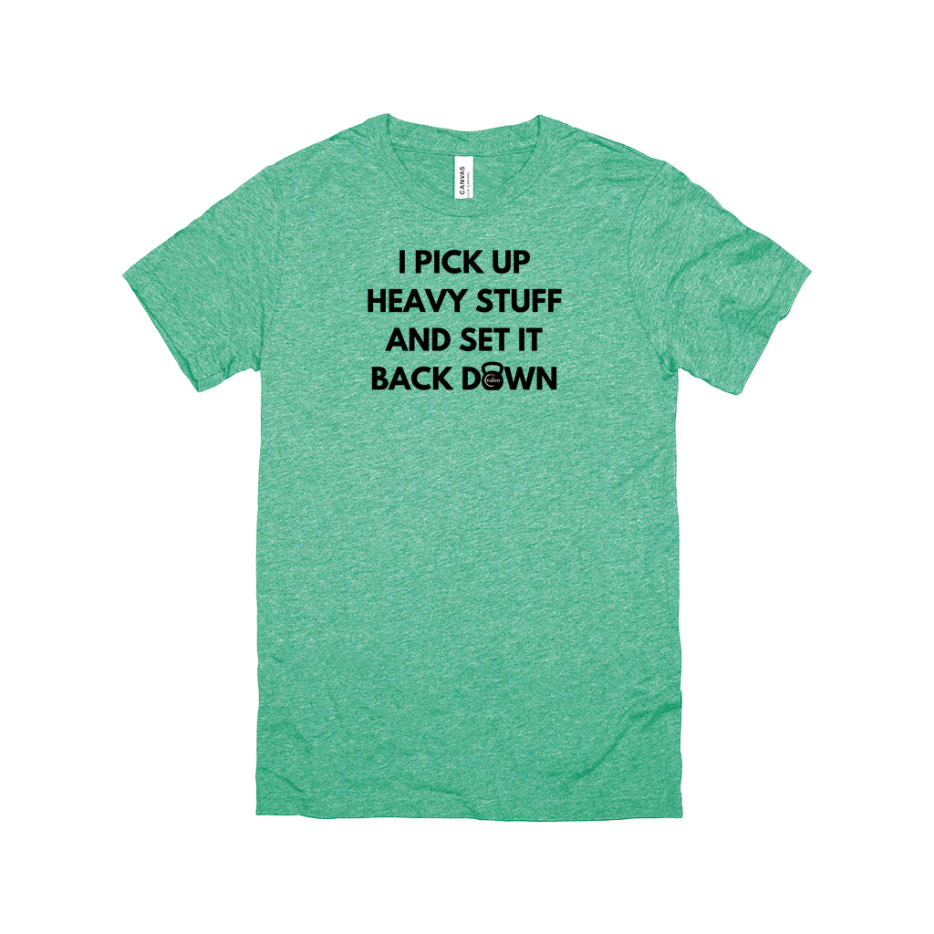 I Pick Up Heavy Stuff T-Shirt