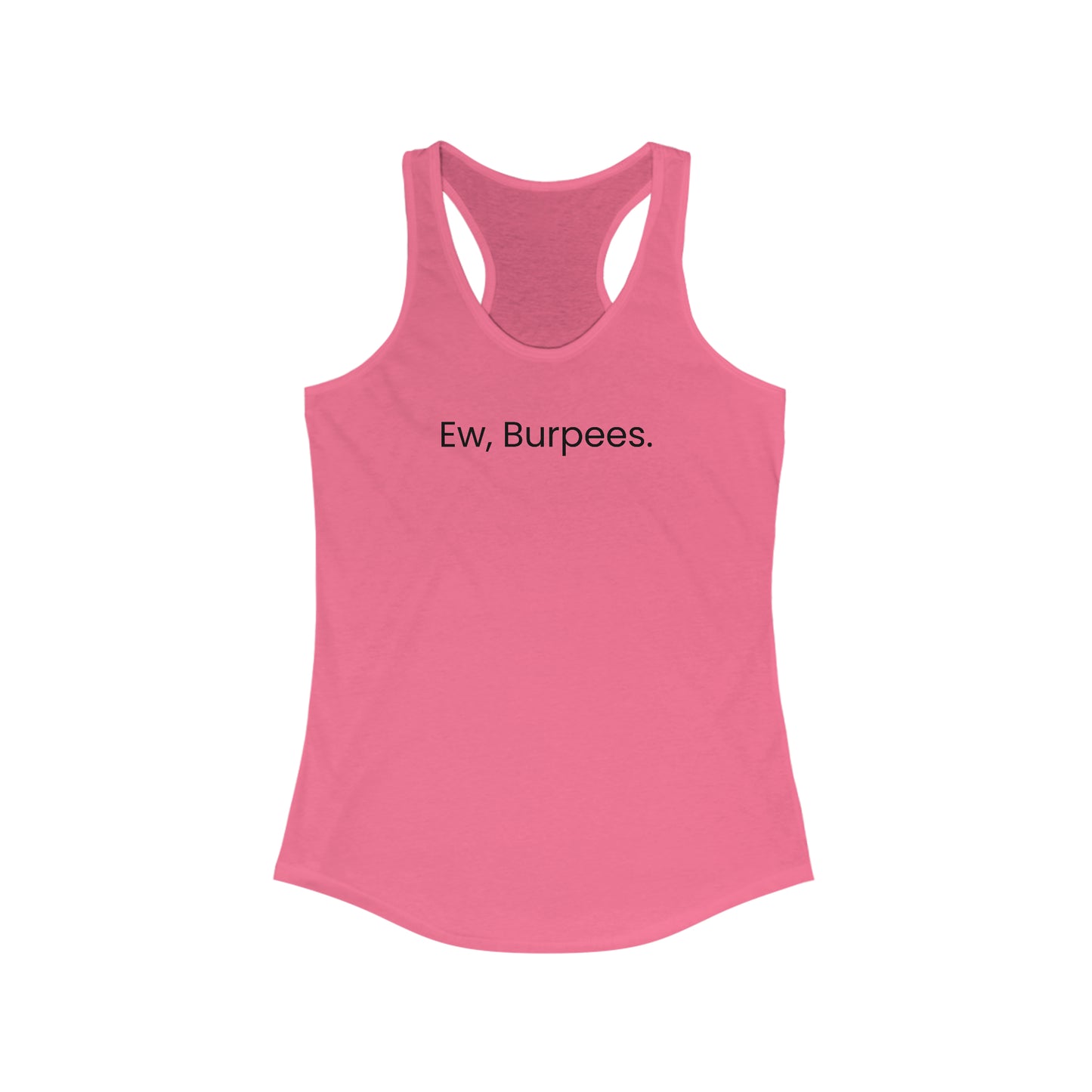 Ew, Burpees Racerback Tank