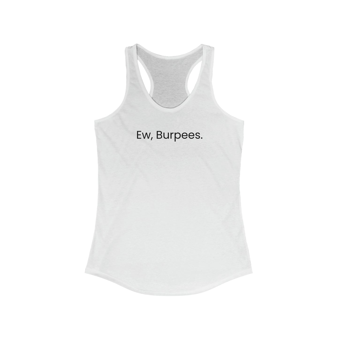 Ew, Burpees Racerback Tank