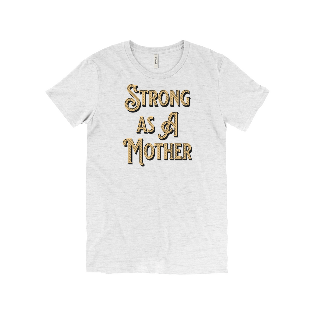 Strong As A Mother Tee