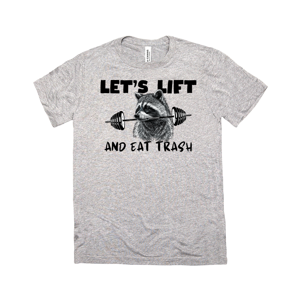 Let's Lift and Eat Trash T-Shirt