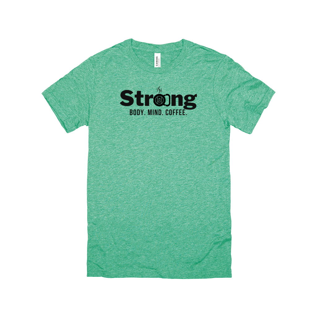 Strong: Body. Mind. Coffee Tee