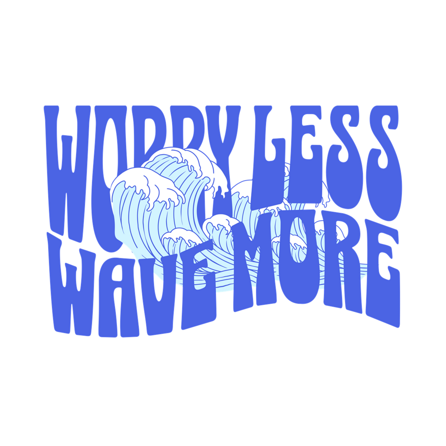 Worry Less. Wave More Tee