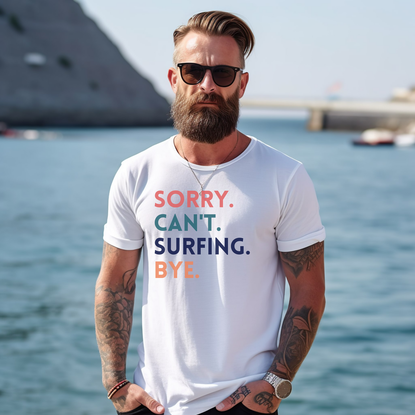 Sorry. Can't. Surfing. Bye. Funny Surfing Tee