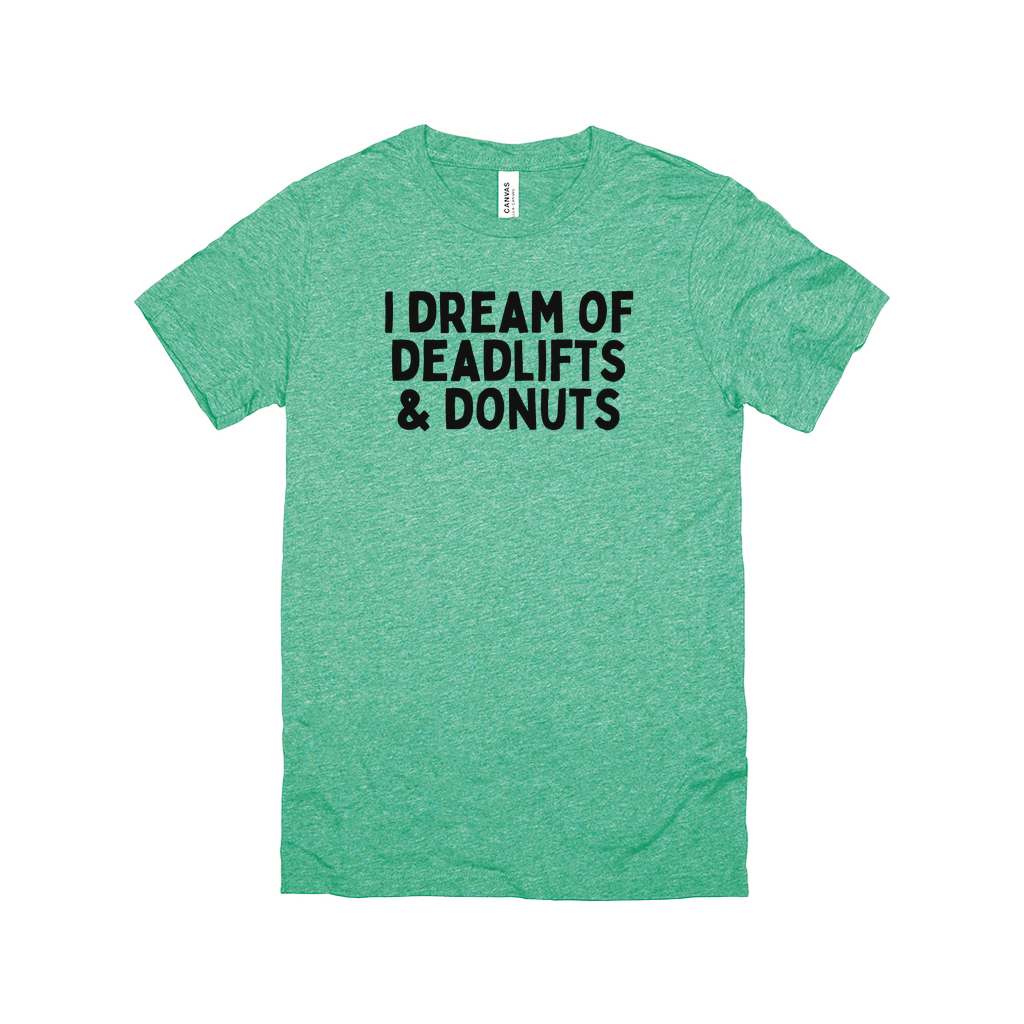 I Dream Of Deadlifts & Donuts Tee