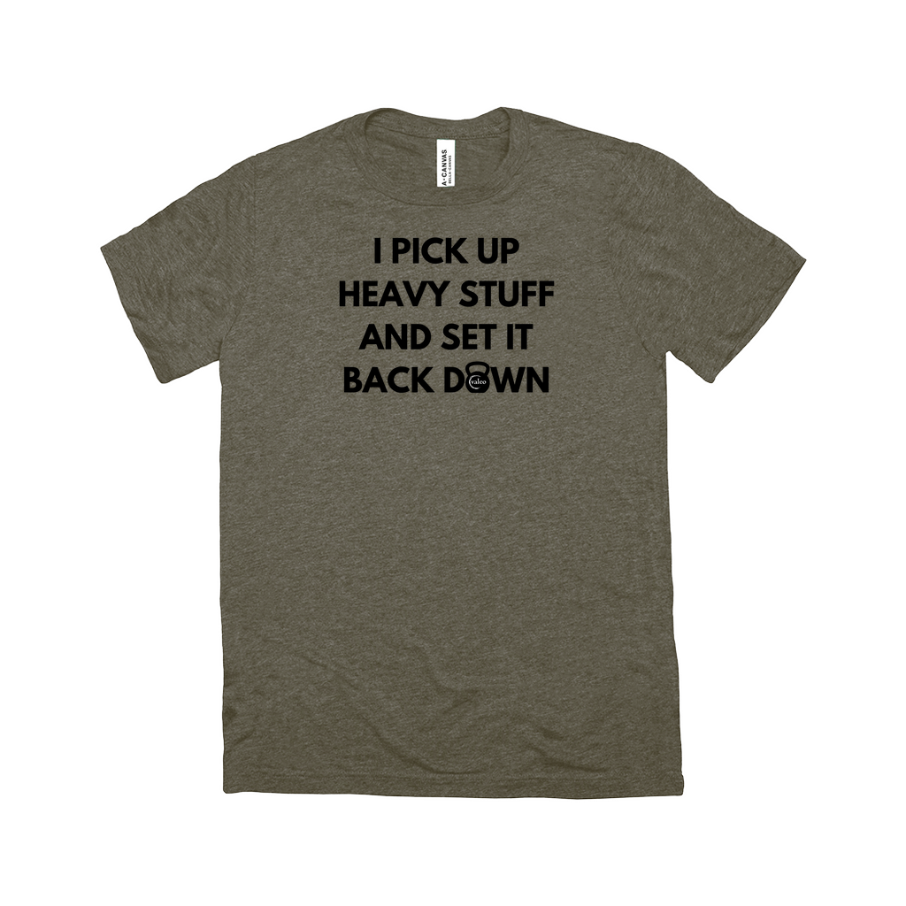 I Pick Up Heavy Stuff T-Shirt