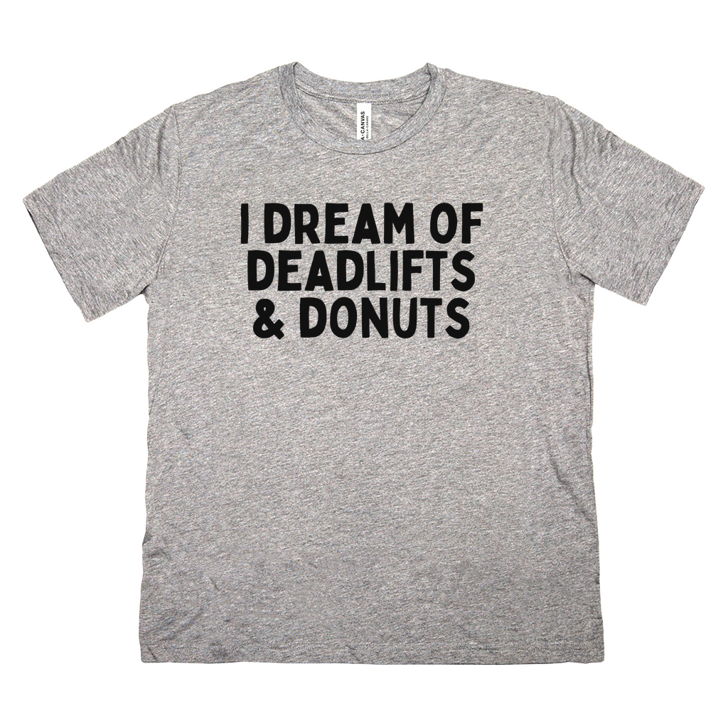 I Dream Of Deadlifts & Donuts Tee