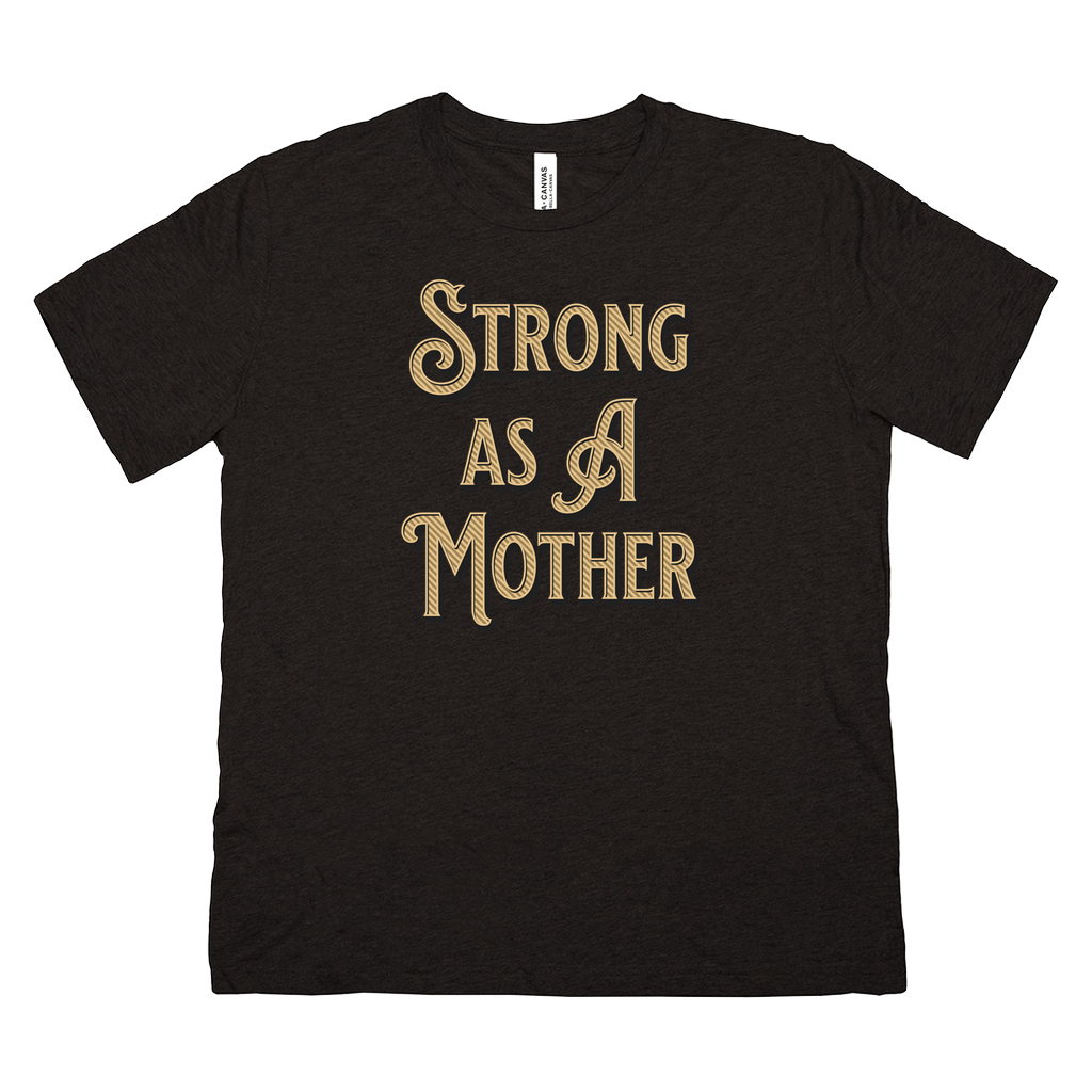 Strong As A Mother Tee