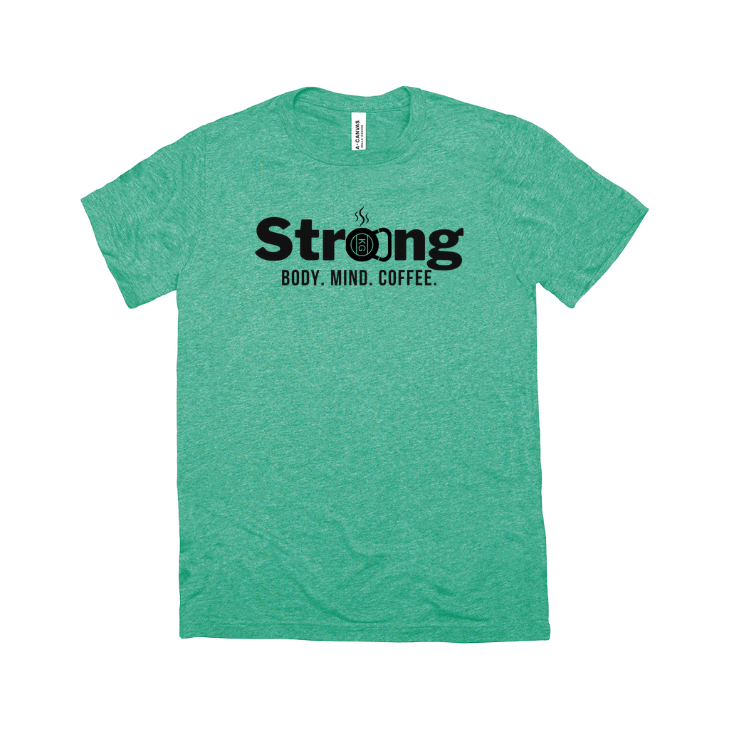 Strong: Body. Mind. Coffee Tee