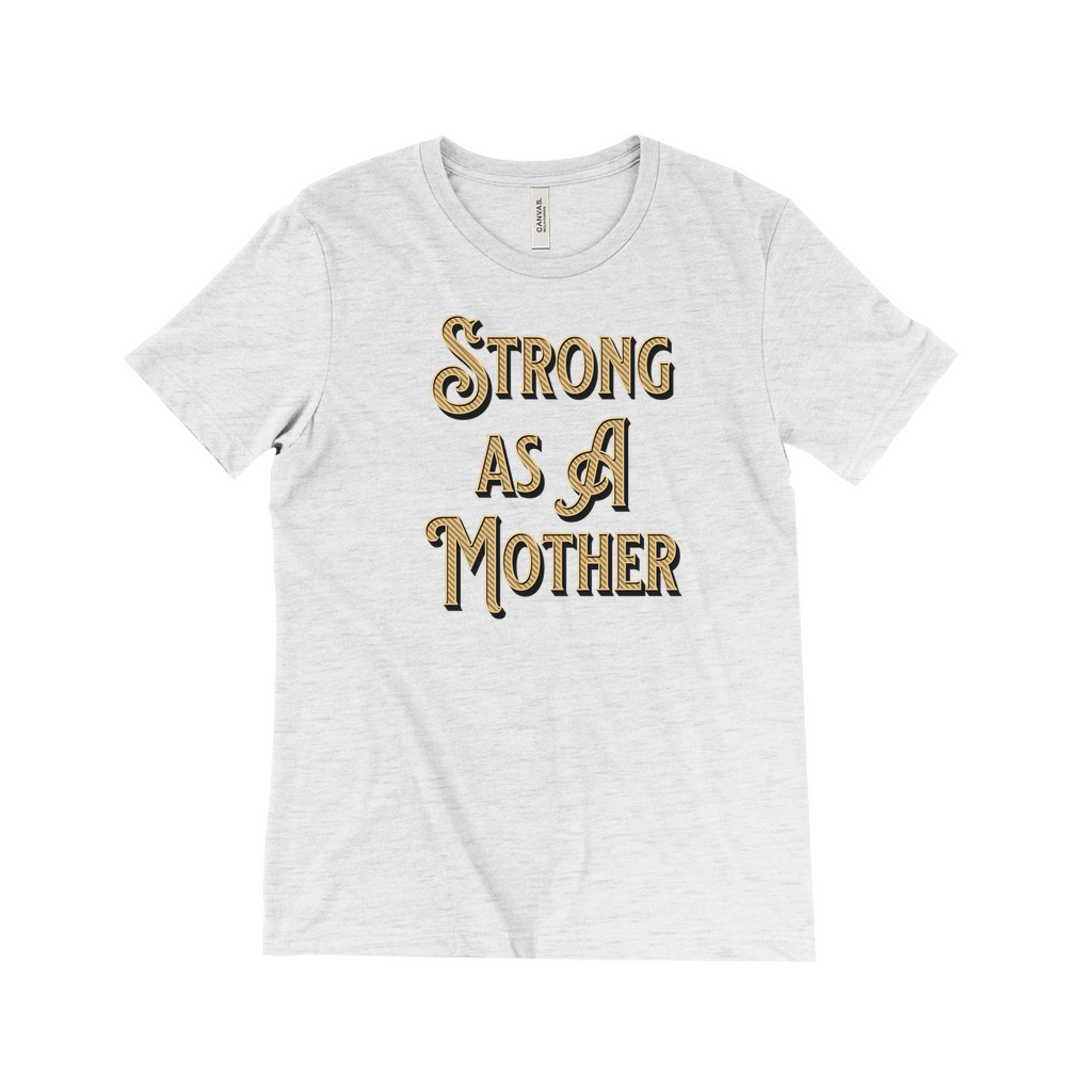 Strong As A Mother Tee