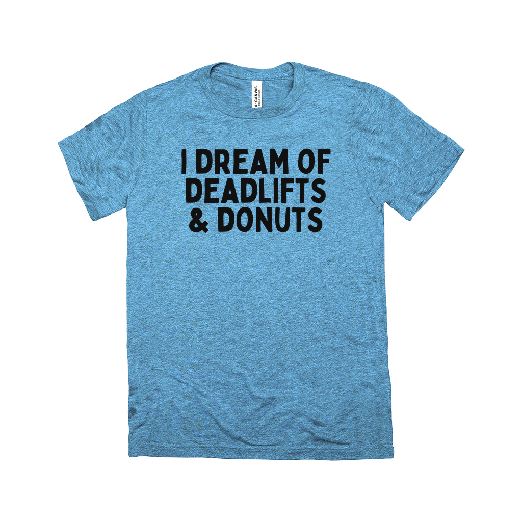 I Dream Of Deadlifts & Donuts Tee