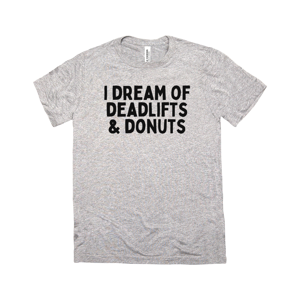 I Dream Of Deadlifts & Donuts Tee