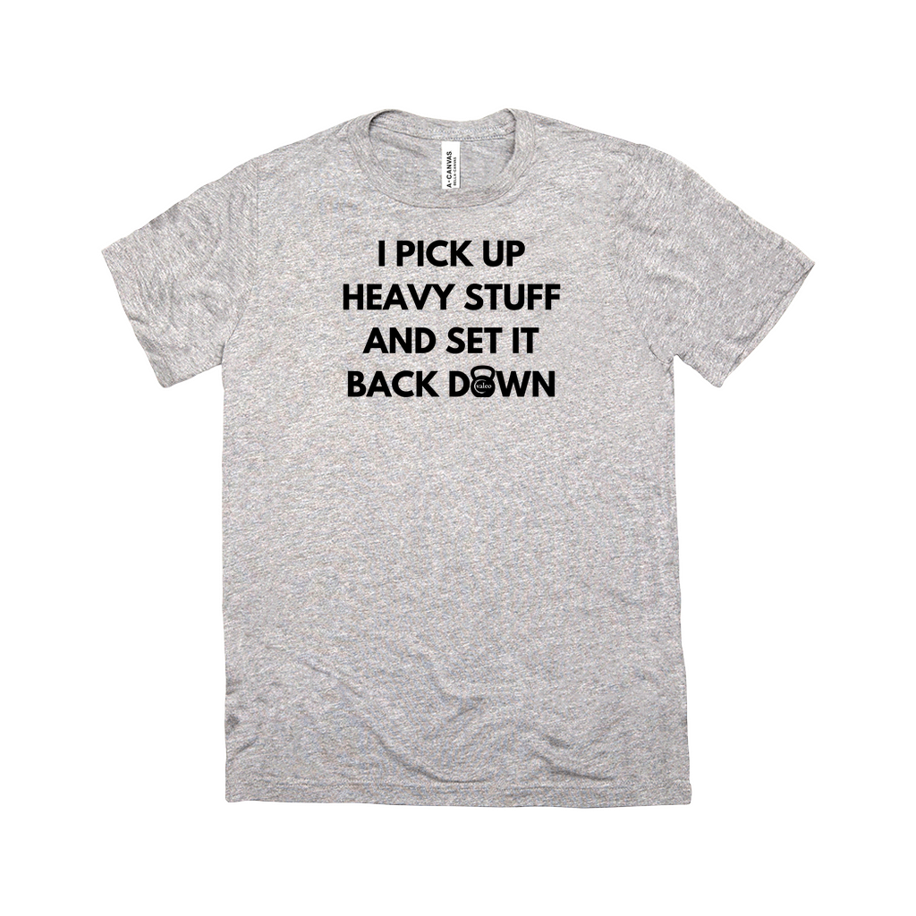 I Pick Up Heavy Stuff T-Shirt