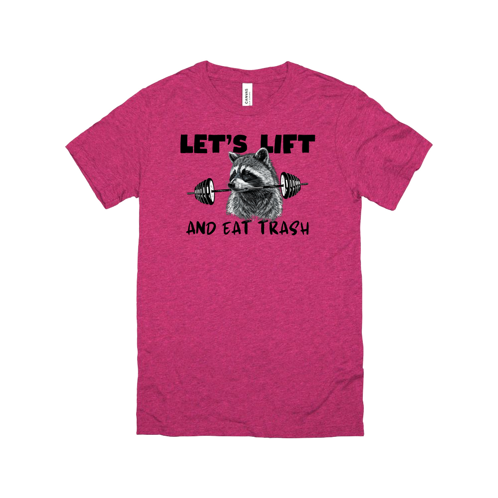 Let's Lift and Eat Trash T-Shirt