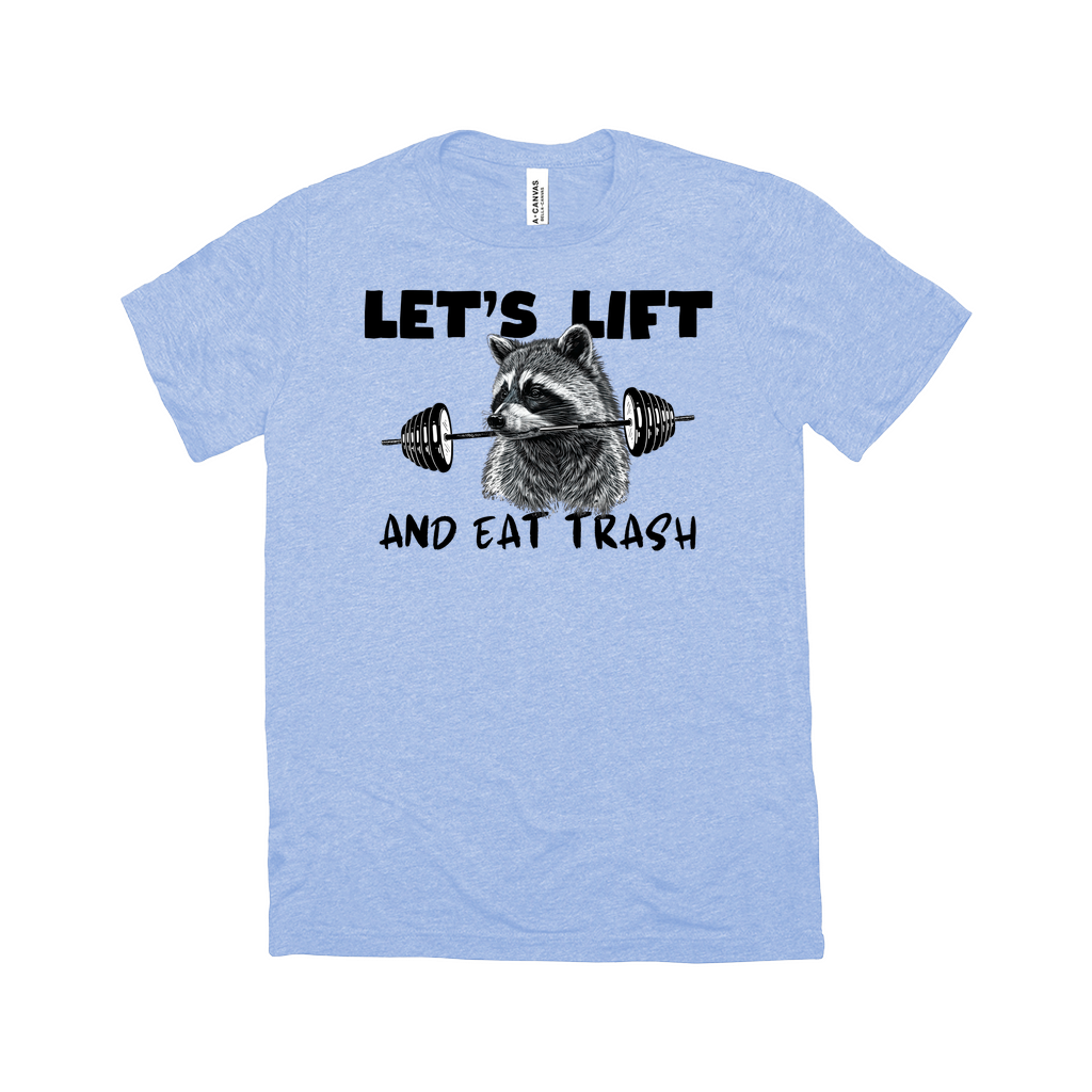 Let's Lift and Eat Trash T-Shirt