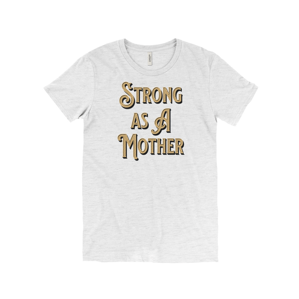 Strong As A Mother Tee